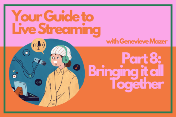 Download Your Guide to Live Streaming Part 8: Bringing It All Together - Art Collection