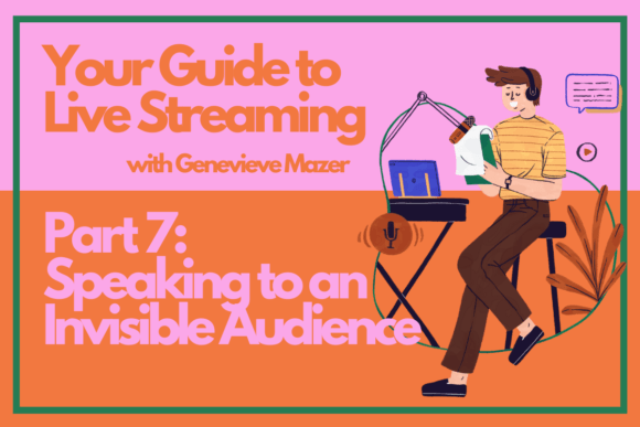 Download Your Guide to Live Streaming Part 7: Speaking to an Invisible Audience - Art Collection